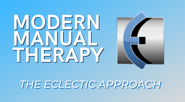 Modern Manual Therapy: The Eclectic Approach to Assessment and Treatment