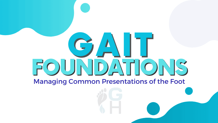 Gait Foundations clinical course: A deep dive into the assessment and treatment of common musculoskeletal presentations and biomechanical dysfunctions of the human foot.