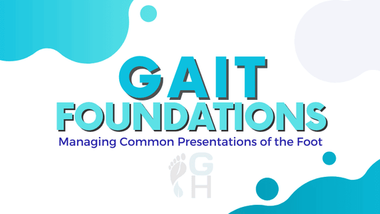 Gait Foundations clinical course: A deep dive into the assessment and treatment of common musculoskeletal presentations and biomechanical dysfunctions of the human foot.